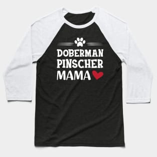 Doberman Pincher Mama Baseball T-Shirt